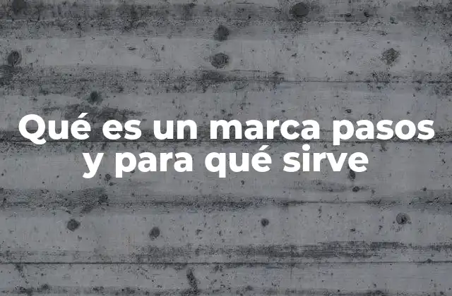 Qué es un Marca Pasos y para Qué Sirve
