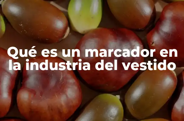Qué es un Marcador en la Industria Del Vestido