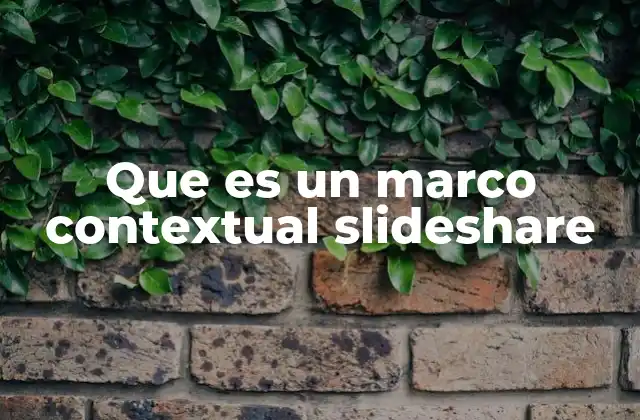 Que es un Marco Contextual Slideshare