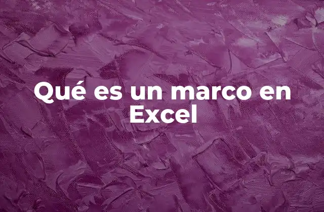 Qué es un Marco en Excel