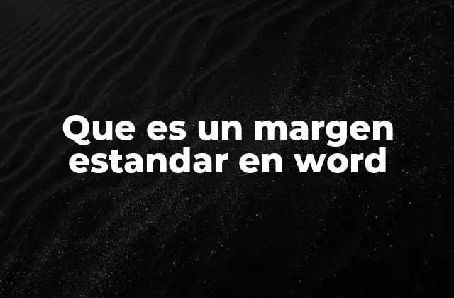 Que es un Margen Estandar en Word