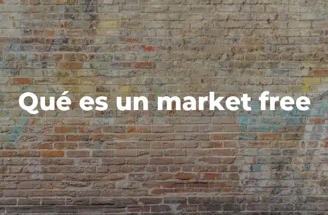 Qué es un Market Free