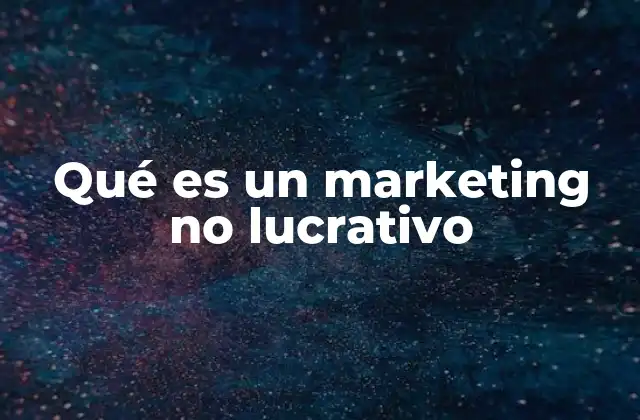 Qué es un Marketing No Lucrativo