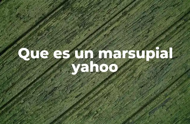 Los marsupiales y su importancia en la naturaleza