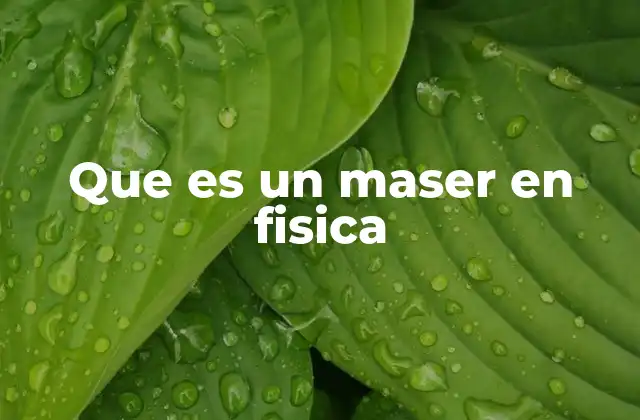 Que es un Maser en Fisica