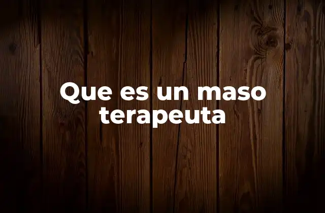 Que es un Maso Terapeuta