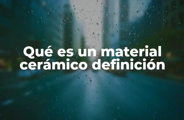Qué es un Material Cerámico Definición