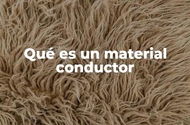 Qué es un Material Conductor