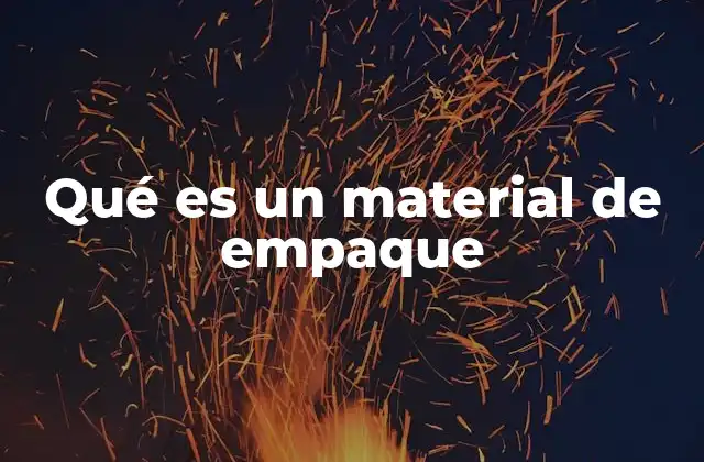 Qué es un Material de Empaque