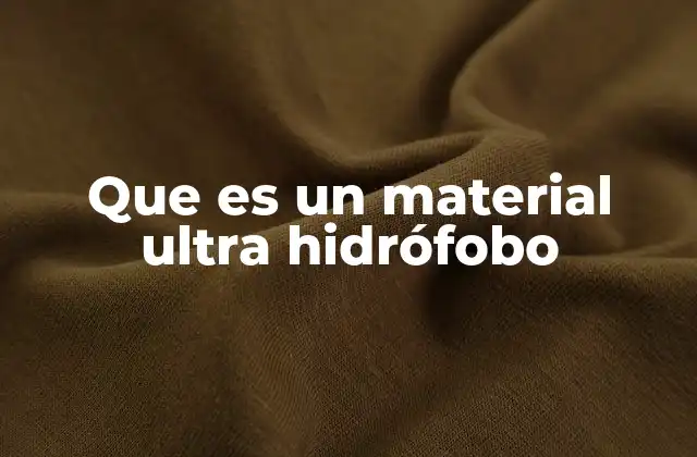 Que es un Material Ultra Hidrófobo