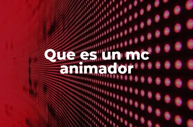 Que es un Mc Animador