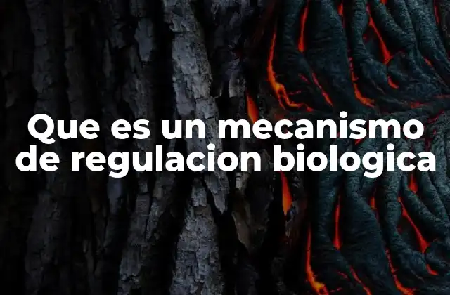 Que es un Mecanismo de Regulacion Biologica