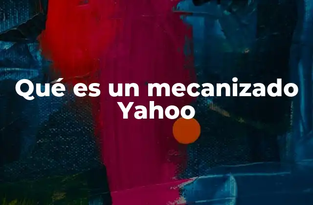 Qué es un Mecanizado Yahoo