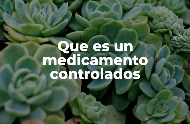 Que es un Medicamento Controlados