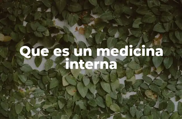 Que es un Medicina Interna
