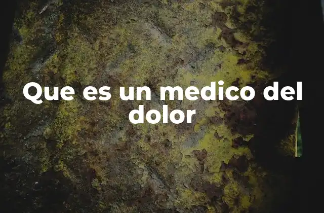Que es un Medico Del Dolor 2 El rol del médico del dolor en el sistema sanitario