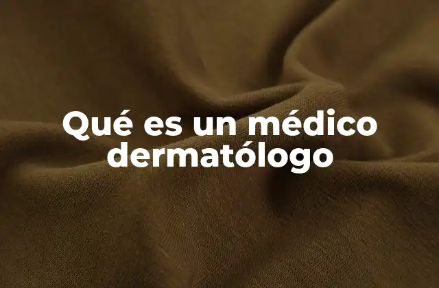 El rol del dermatólogo en la medicina moderna
