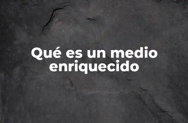 Los diferentes tipos de medios de cultivo y su importancia en la ciencia