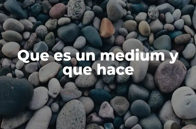 Que es un Medium y que Hace