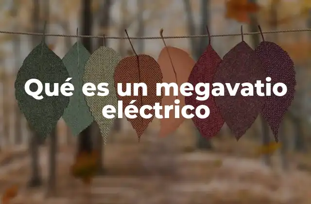 El megavatio como unidad de potencia en el sector energético