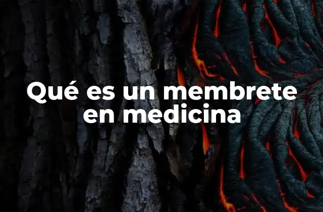 Qué es un Membrete en Medicina