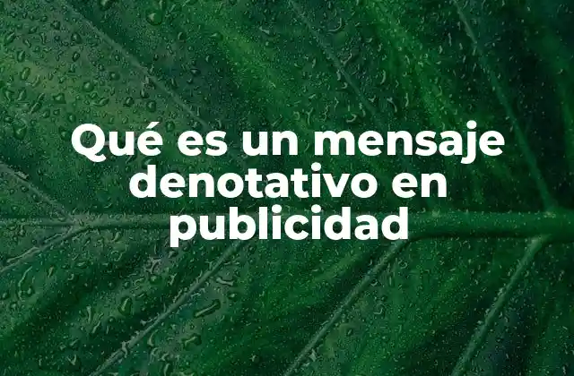 Qué es un Mensaje Denotativo en Publicidad