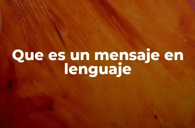 Que es un Mensaje en Lenguaje