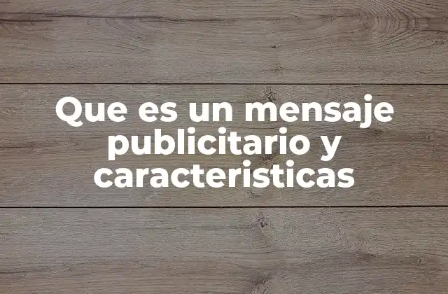 Que es un Mensaje Publicitario y Caracteristicas