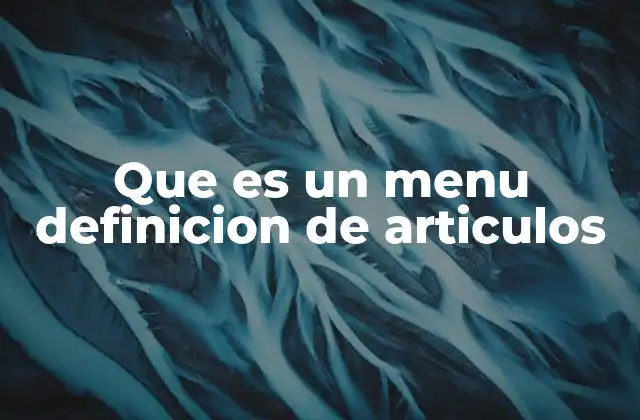 Que es un Menu Definicion de Articulos