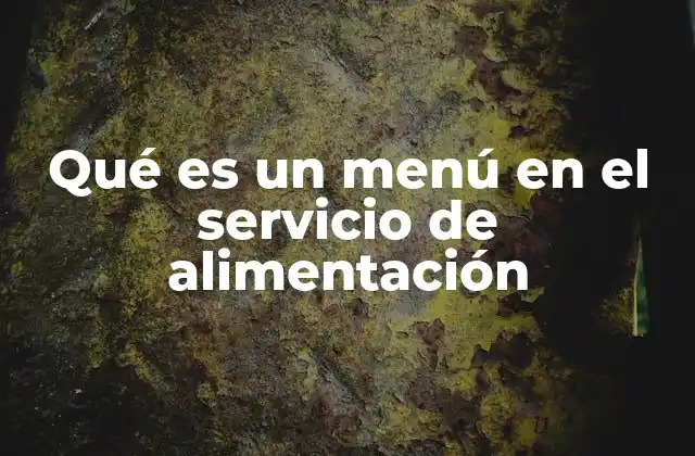 Qué es un Menú en el Servicio de Alimentación