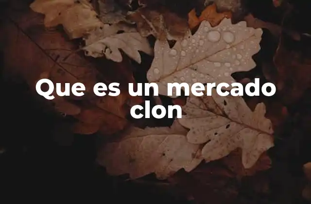 Que es un Mercado Clon