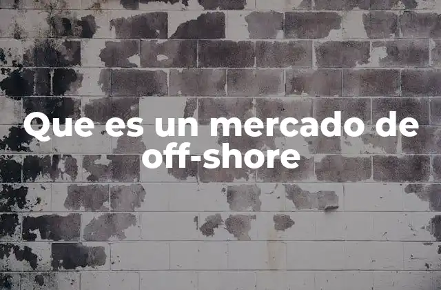 Que es un Mercado de Off-shore