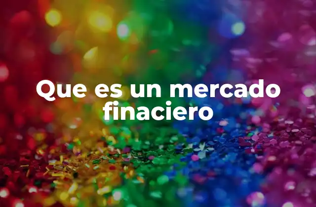 Que es un Mercado Finaciero