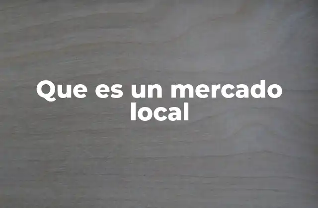 Que es un Mercado Local