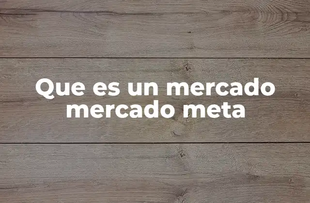 Que es un Mercado Mercado Meta