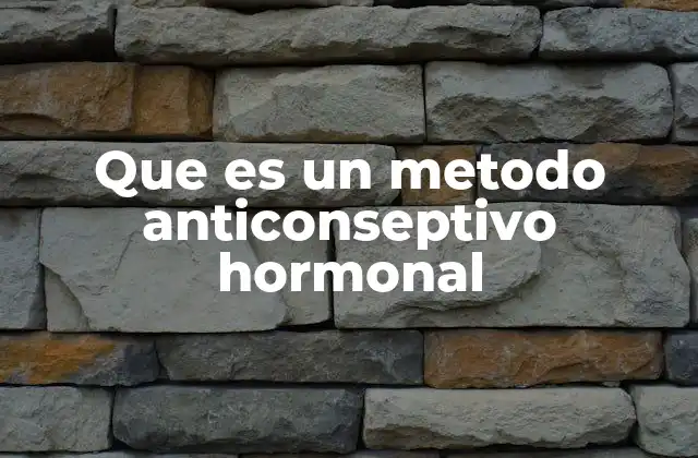 Cómo funcionan los métodos anticonceptivos hormonales