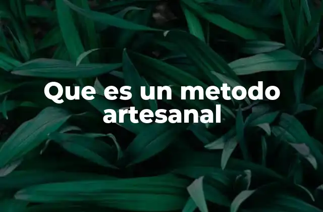 Que es un Metodo Artesanal