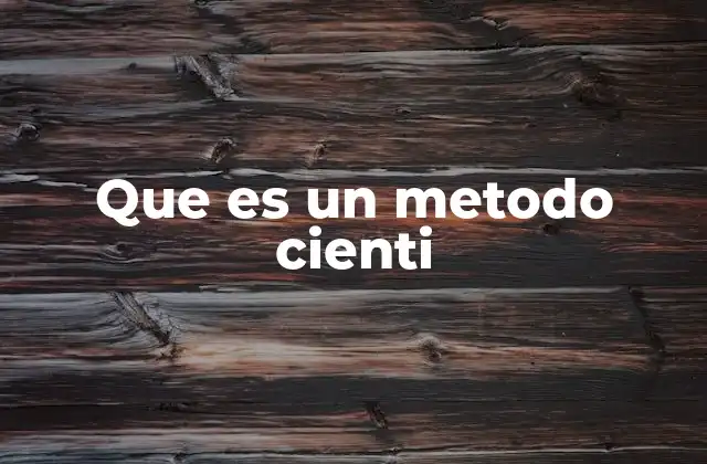 Que es un Metodo Cienti