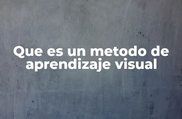Que es un Metodo de Aprendizaje Visual