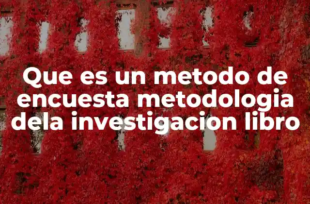 Que es un Metodo de Encuesta Metodologia Dela Investigacion Libro