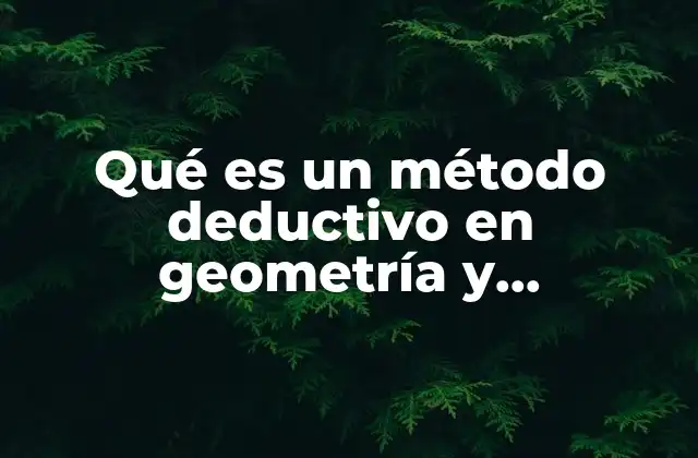 Qué es un Método Deductivo en Geometría y Trigonometría
