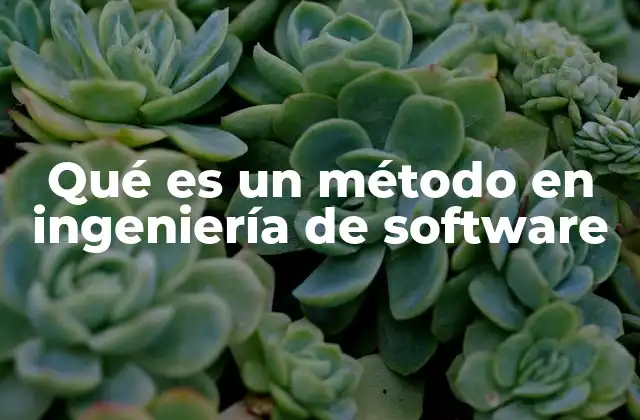Qué es un Método en Ingeniería de Software