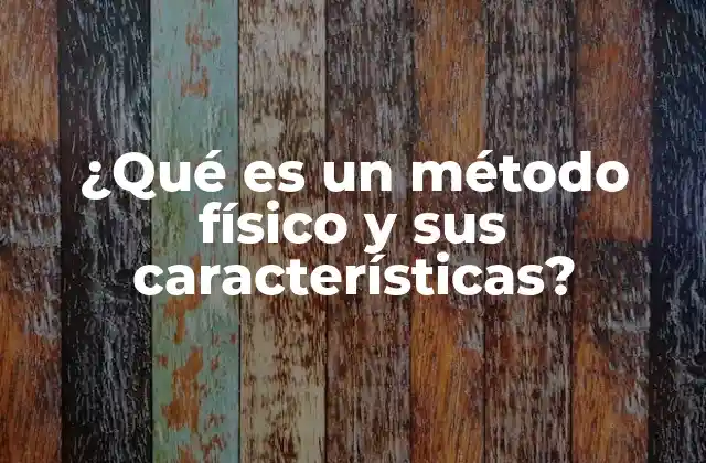 ¿qué es un Método Físico y Sus Características? 16 Métodos para la separación de mezclas