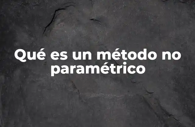 Qué es un Método No Paramétrico