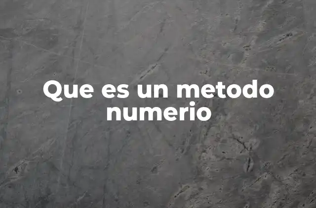 Que es un Metodo Numerio 2 Fundamentos matemáticos de los métodos numéricos