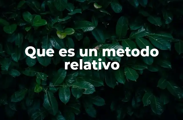 Que es un Metodo Relativo