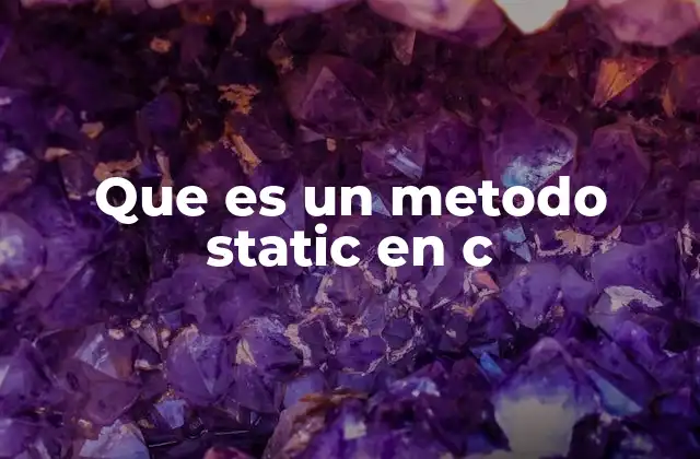 Que es un Metodo Static en C