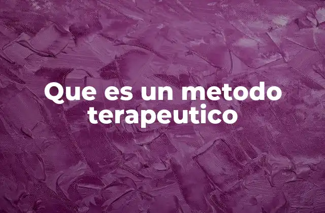 Que es un Metodo Terapeutico