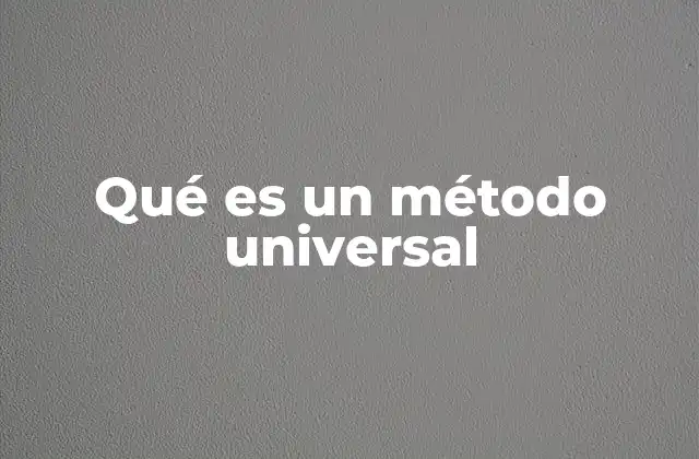 Qué es un Método Universal