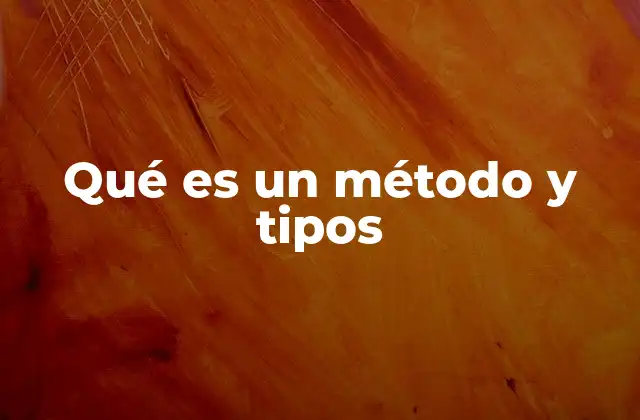 Qué es un Método y Tipos